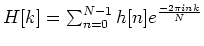 $H[k] = \sum_{n=0}^{N-1} h[n] e^\frac{-2\pi i n k}{N}$