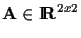 ${\bf A} \in \mbox{I \hspace{-2ex} {\bf R}}^{2x2}$