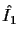 $\hat{I_1}$