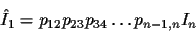 \begin{displaymath}\hat{I}_1 = p_{12} p_{23} p_{34} \ldots p_{n-1,n} I_n
\end{displaymath}