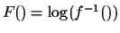$F()=\log(f^{-1}())$