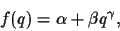 \begin{displaymath}f(q)=\alpha + \beta q^\gamma,
\end{displaymath}