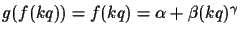 $g(f(kq))=f(kq)=\alpha + \beta (kq)^\gamma$