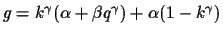 $g= k^\gamma(\alpha+\beta q^\gamma) + \alpha(1-k^\gamma)$
