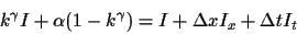 \begin{displaymath}k^\gamma I + \alpha (1-k^\gamma) = I + \Delta x I_x + \Delta t I_t
\end{displaymath}