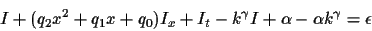 \begin{displaymath}I + (q_2x^2+q_1x+q_0)I_x + I_t - k^\gamma I + \alpha - \alpha k^\gamma
= \epsilon
\end{displaymath}