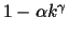 $1-\alpha k^\gamma$