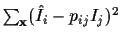 $\sum_{\bf x}(\hat{I}_i - p_{ij}I_j)^2$